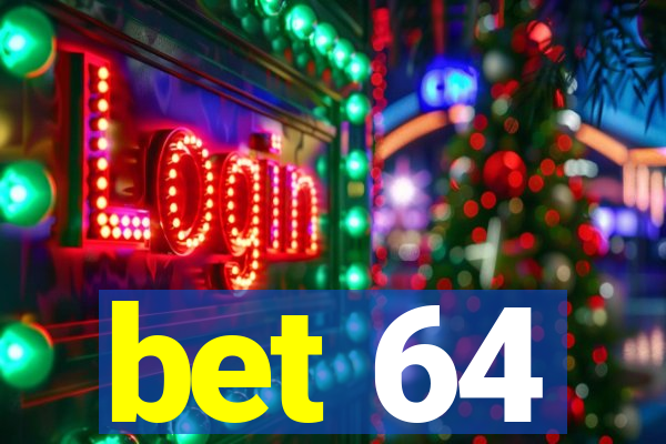 bet 64